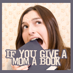 If You Give A Mom A Book