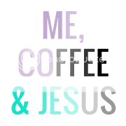 Me, Coffee and Jesus